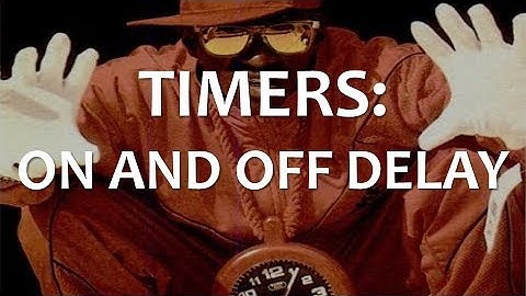Timers: On and Off Delay (Full Lecture)