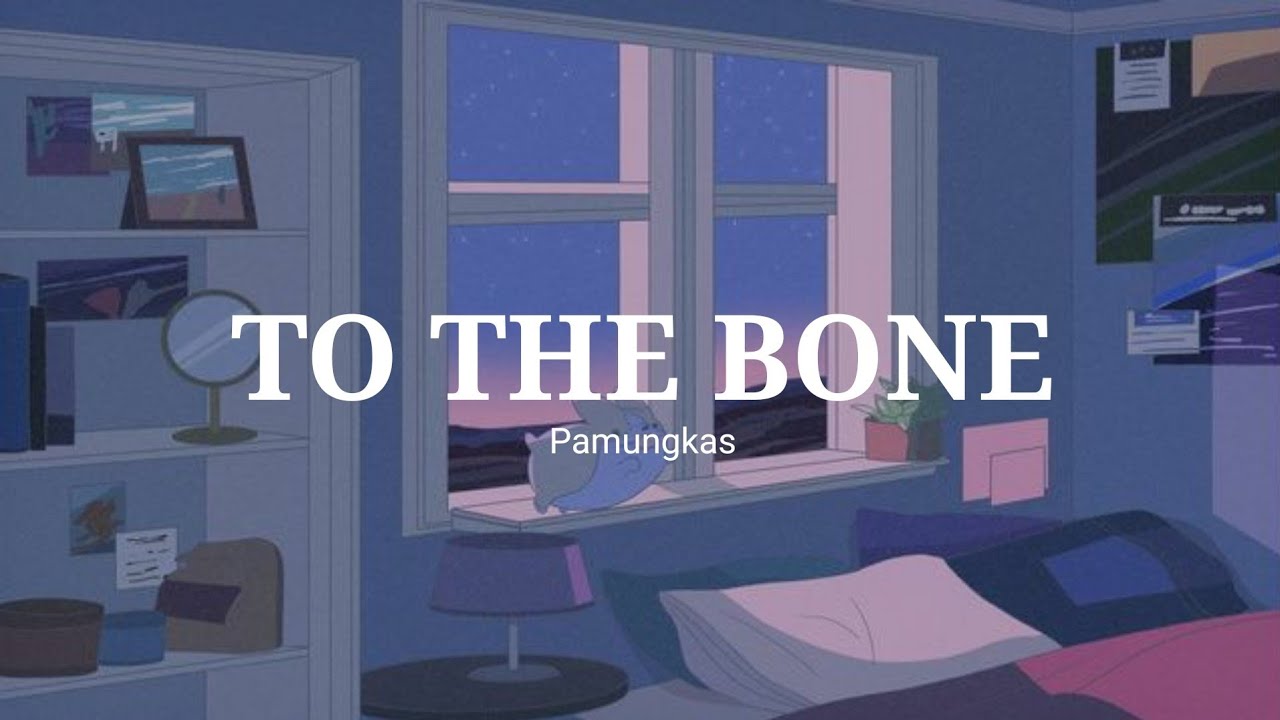 Pamungkas to the bone lyrics youtube
