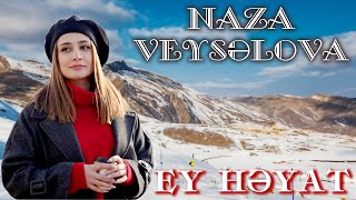 Naza Veyselova - Ey heyat - 2024