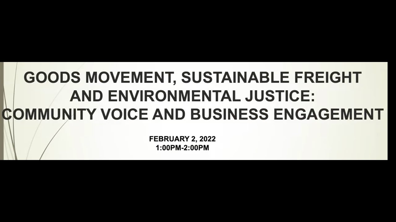 Goods Movement, Sustainable Freight & Environmental Justice: Community Voice and Business Engagement