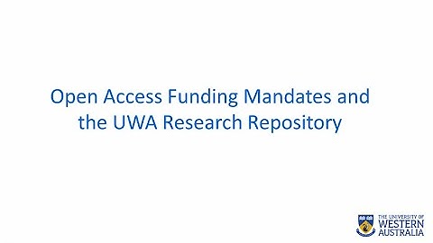 Open Access Funding Mandates and the UWA Research Repository