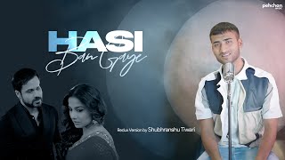 Hasi Ban Gaye - Redux Cover Version | Shubhranshu Tiwari | Ami Mishra | Emraan Hashmi, Vidya Balan