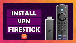 How To Install a VPN on Amazon Fire TV Stick | Step By Step