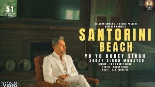 SANTORINI BEACH : YO YO HONEY SINGH | 51 GLORIOUS DAYS | OFFICIAL VIDEO