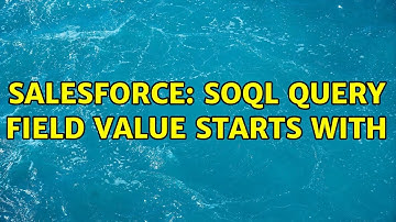 Salesforce: Soql query field value starts with