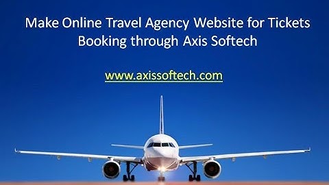 Make Online Travel Agency Website for Tickets Booking through Axis Softech