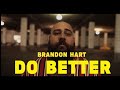 Brandon Hart - "Do Better"