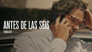 "Antes de las seis" Trailer