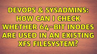 DevOps & SysAdmins: How can I check whether 64-bit inodes are used in an existing XFS filesystem?