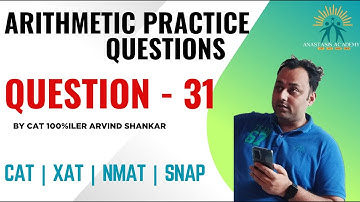 Q31 | Arithmetic Practice Playlist | 250 Arithmetic Questions Solved by CAT100%iler Arvind Shankar