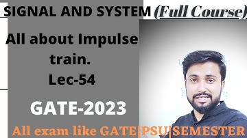 Signal and System|All about Impulse train and question on it. |Lec-54|For GATE 2023|GATE Prime