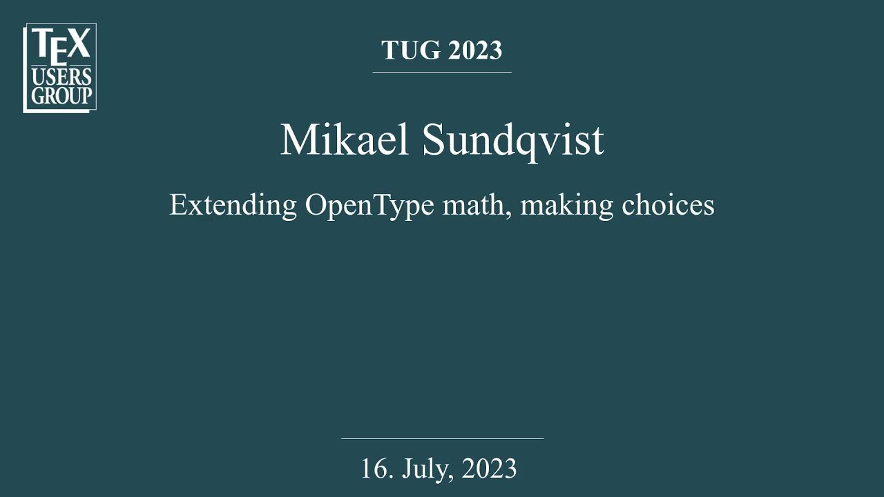 TUG 2023 — Mikael Sundqvist — Extending OpenType math, making choices