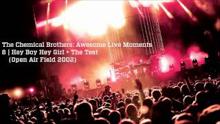 Hey Boy Hey Girl + The Test - The Chemical Brothers Awesome Live Moments