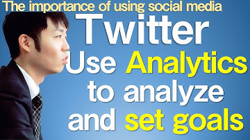 Use Twitter Analytics to analyze and set goals[The importance of using social media]