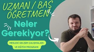 Uzman Öğretmenlik için Neler Gerekiyor? Eğitim Programı tamam da MESLEKİ ÇALIŞMALAR NE İÇERİYOR???