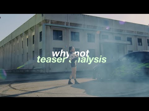 “why not?” | teaser analysis