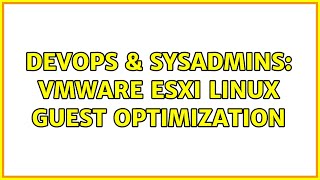 DevOps & SysAdmins: vmware esxi linux guest optimization Profile