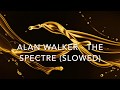 Alan Walker - The Spectre (Slowed)