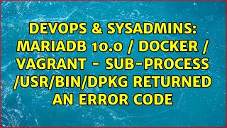 Celebrity MariaDB 10.0 / Docker / Vagrant - Sub-process /usr/bin/dpkg returned an error code Wealth