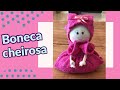 Como Fazer Boneca Perfumada Passo a Passo Fácil