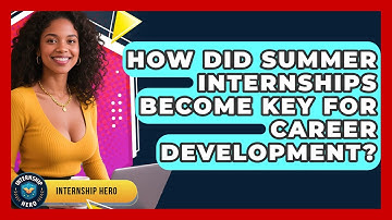 How Did Summer Internships Become Key For Career Development? - Internship Hero