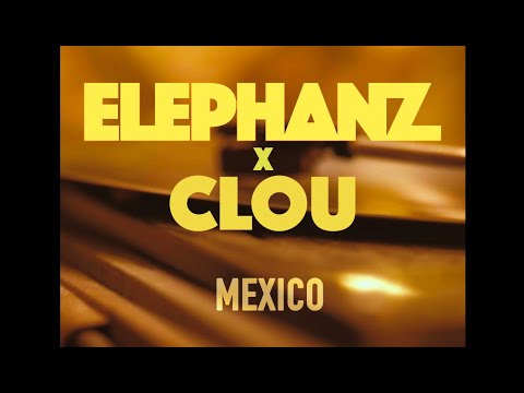 ELEPHANZ x CLOU - Mexico [CLIP OFFICIEL]