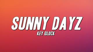 Key Glock - Sunny Dayz (Lyrics)
