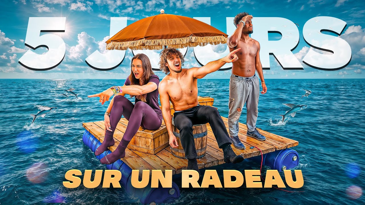 5 JOURS sur un radeau qu'on a construit nous-mêmes