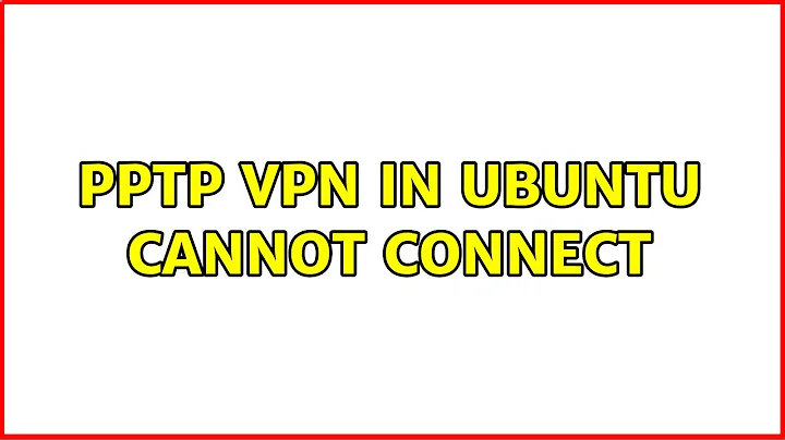 PPTP VPN in ubuntu cannot connect