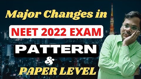 Major Changes in NEET 2022 Exam Pattern |NEET 2022 New Exam Pattern |