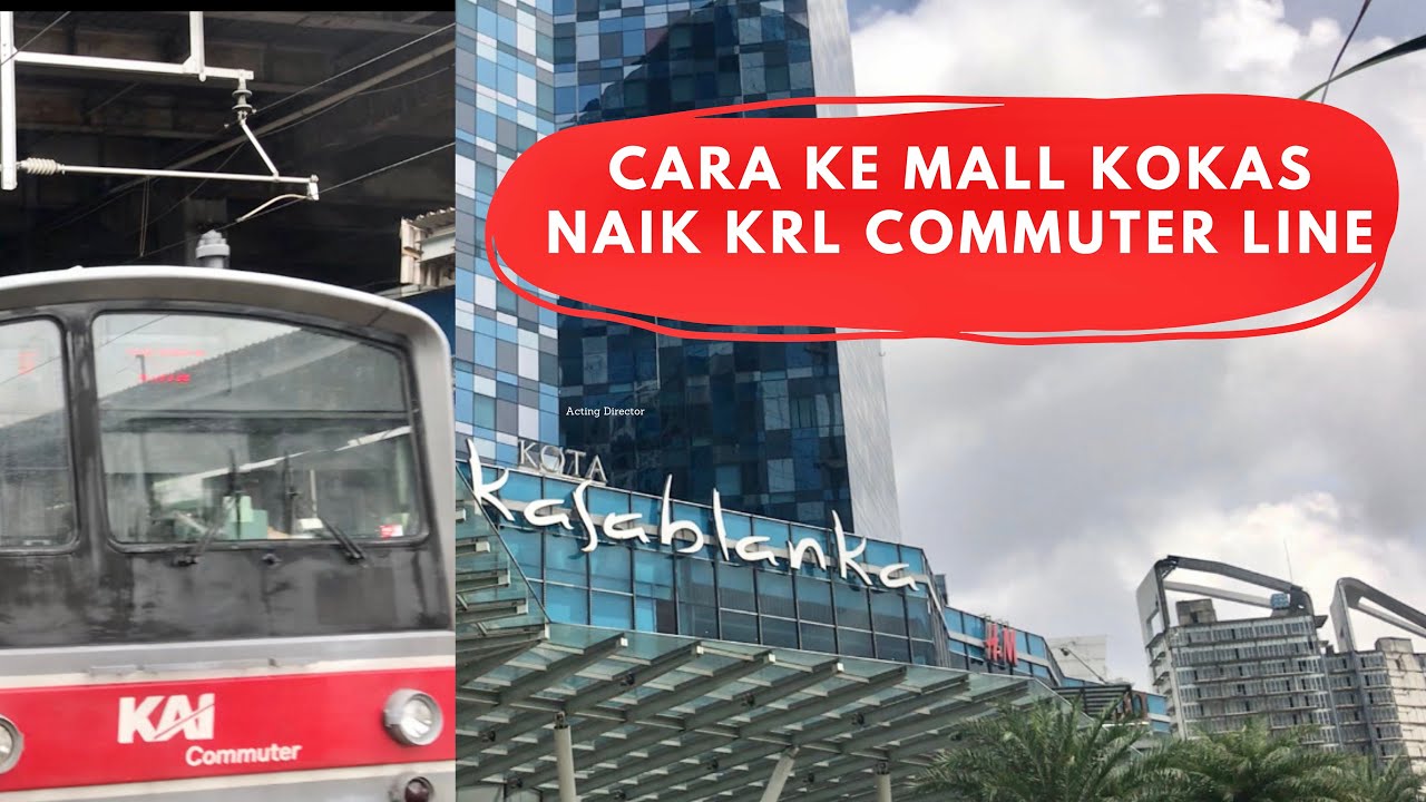 Cara Ke Mall Kokas Kota Kasablanka Naik Kereta Commuter Line