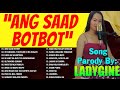 Ang saad botbot nonstop bisaya parody songs by ladygine  ladygine playlist 2024