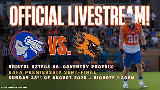 BRISTOL AZTECS vs COVENTRY PHOENIX | LIVE BAFA SEMI-FINAL PLAYOFF AMERICAN FOOTBALL