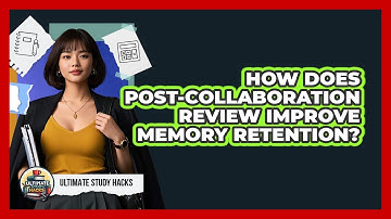 How Does Post-Collaboration Review Improve Memory Retention?