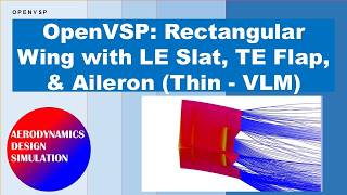 OpenVSP: Rectangular Wing with LE Slat, TE Flap, & Aileron (Thin - VLM)