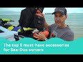 The top 5 must-have accessories for Sea-Doo owners