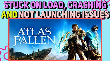 How To Fix Crashing, Black Screen, Stuck & Not Launching - Atlas Fallen Technical Issues Fixed
