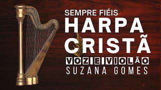 Harpa Cristã 50 | Voz e Violão | Suzana Gomes | Sempre fiéis