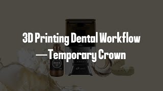 3D Printing Dental Workflow —— Temporary Crown