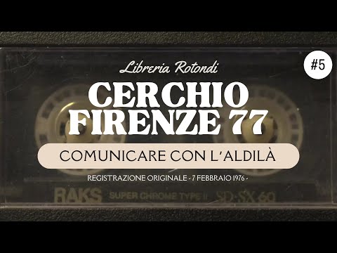 Cerchio Firenze 77 - Comunicare con l'aldilà - Registrazione del 7 febbraio 1976 - Libreria Rotondi