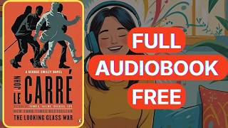 The Looking Glass War by John le Carré [Full Audiobook Free]