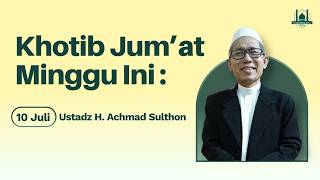 🔴 LIVE | Rangkaian Khutbah Jum'at bersama Ustadz H. Achmad Sulthon (10/07/2026)