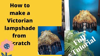 How To Make A Victorian Lampshade From Scratch - easy to follow full tutorial.