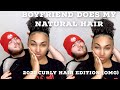 BOYFRIEND DOES MY NATURAL CURLY HAIR 2021