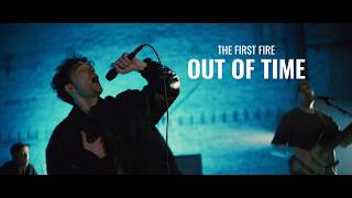 The First Fire - Out Of Time Official Video