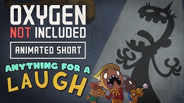 Oxygen Not Included [Animated Short] - Anything for a Laugh