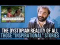 The Dystopian Reality Of All Those "Inspirational" Stories - SOME MORE NEWS