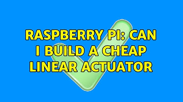 Raspberry Pi: Can i build a cheap linear actuator (2 Solutions!!)