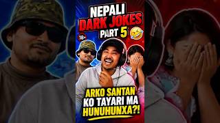 ARKO SANTAN KO TAYARI MA HUNUHUNXA? 😂💀 | NEPALI DARK JOKES 😂🔥 | PART 5