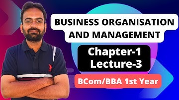 Business Organisation and Management Chapter-1 | Lecture-3 | Bcom/BBA 1st year sem 1st